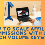 How to Scale Affiliate Commissions with Low Search Volume Keywords