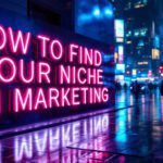 A Neon Sign that says, How To Find Your Niche in Marketing
