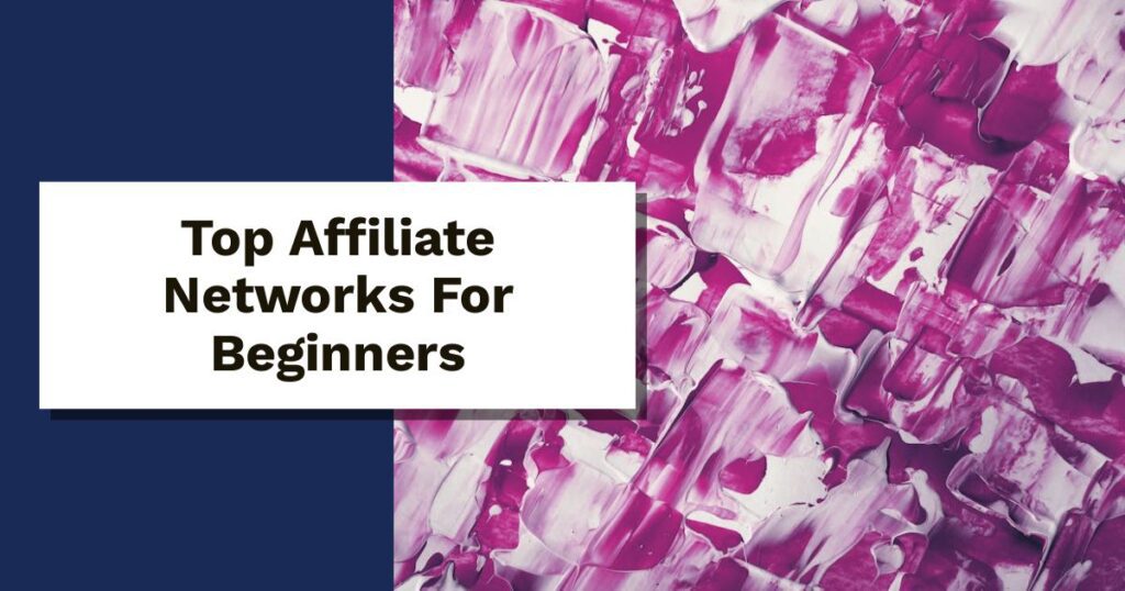 Top Affiliate Networks For Beginners In 2025