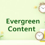Evergreen Content Ideas: A Guide For Affiliate Marketing Beginners